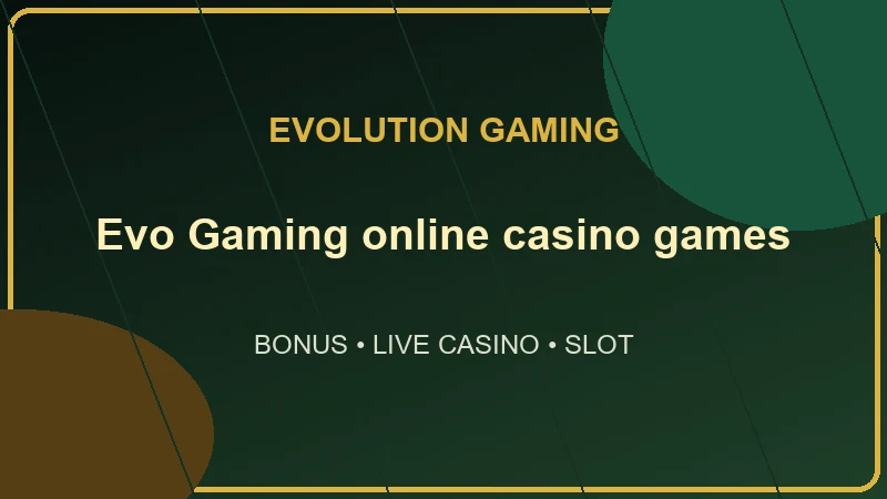 เว็บพนันออนไลน์ Evo Gaming ค่ายเกมคาสิโนออนไลน์ระดับโลกที่ดีที่สุดในปี 2023